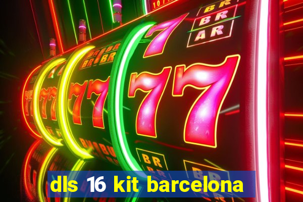 dls 16 kit barcelona